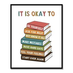 a stack of books with the words it is okay to be yourself ask for help not know