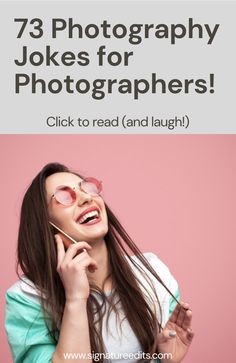 a woman talking on her cell phone with the text, 73 photography jokes for photographers click to read and laugh