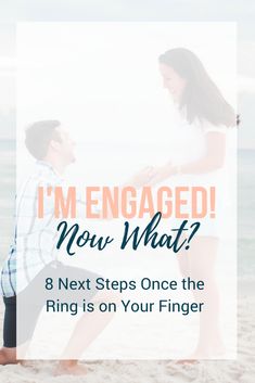 a man and woman on the beach with text that reads, i'm engaged now what? 8 next steps once the ring is on your finger