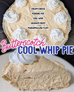 a pie with whipped cream on top and the words butterscotch cool whip pie