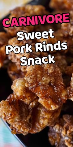 sweet pork rinds snack with text overlay that reads carnivore sweet pork rinds snack