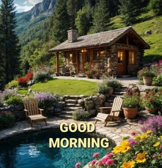 the words good morning are written in front of a small cabin with flowers and lawn chairs