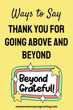 a yellow poster with the words, ways to say thank you for going above and beyond