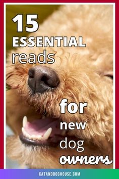 a dog with its mouth open and the words 15 essential reads for new dog owners