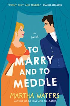 to marry and to meddle by martha waters