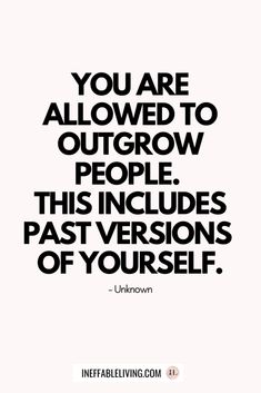 the quote you are allowed to outgrow people this includes past versions of yourself