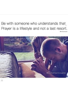 a man and woman sitting next to each other in front of a window with the words be with someone who understands that prayer is a lifestyle and not a last resort