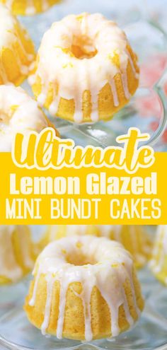 lemon glazed mini bundt cakes with icing on a glass cake platter and the words ultimate lemon glazed mini bundt cakes