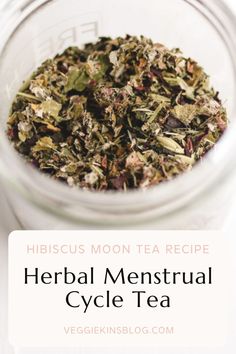 a glass jar filled with herbs and the words herb menstrual cycle tea