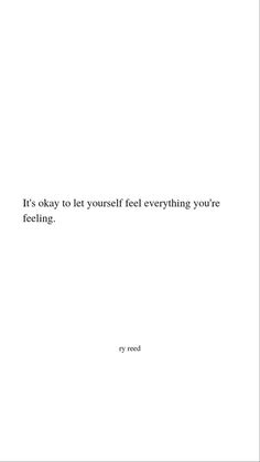 an image of a quote that says it's okay to let yourself feel everything you are