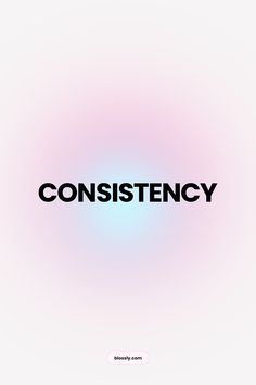 the word constistency in black on a pink and blue background