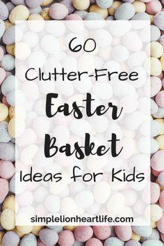 easter eggs with the words go clutter - free easter basket ideas for kids