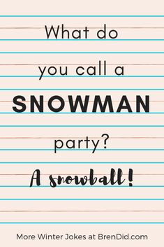 a piece of lined paper with the words, what do you call a snowman party?