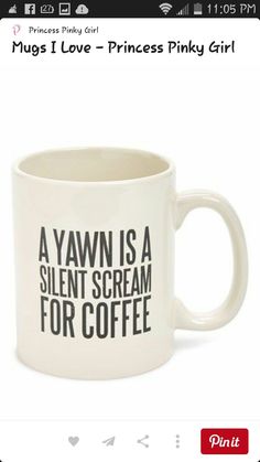 a yawn is a silent scream for coffee mug with black lettering on the side