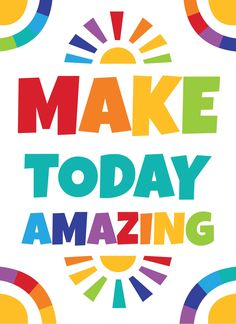 Make Today Amazing - Print Your Own Posters Printable Digital Library Sproutbrite Creativity Quotes For Kids, Classroom Quotes For Kids, Make Today Great Quotes, Inspiration Quotes For Kids, Preschool Quotes, Teacher Sayings, Make Today Amazing, Prosperity And Abundance