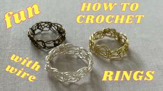 three different types of rings with the words fun how to crochet with wire