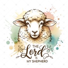 a sheep with the words the lord is my shepherd