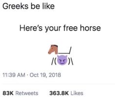 an image of a horse with the caption greek be like here's your free horse