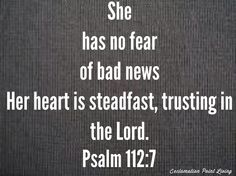 an image with the words she has no fear of bad news her heart is steadfast, trusting in the lord