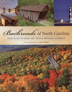 the backroads of north carolina your guide to great trips and weekends