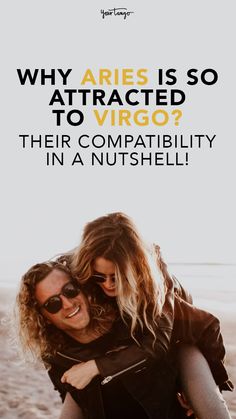 a man and woman hugging on the beach with text that reads, why aries is so attracted to virgo? their compability in a nutshell