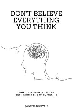 a book cover with the words don't believe everything you think, and an image of