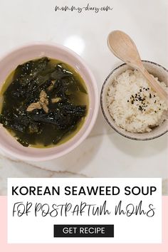 korean seaweed soup for postparunil moms with text overlay that reads, get recipe