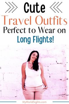 a woman standing in front of a white brick wall with the words cute travel outfits perfect to wear on long flights