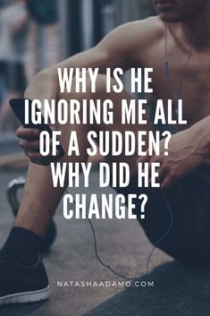 a man sitting on the ground with headphones in his ears and text reading why is he ignoring me all of a sudden? why did he change?