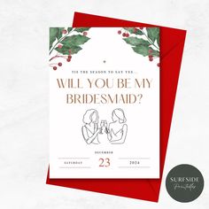 the will you be my bridesmaid card is shown with holly and red berries