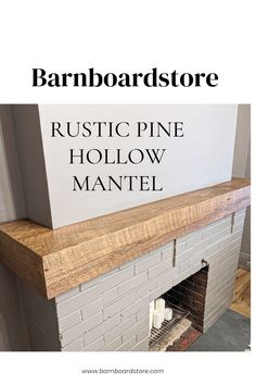 a white brick fireplace with the words rustic pine hollow mantle mantel on top and bottom