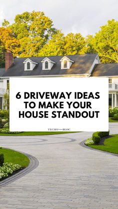 a driveway with the words 6 driveway ideas to make your house standout