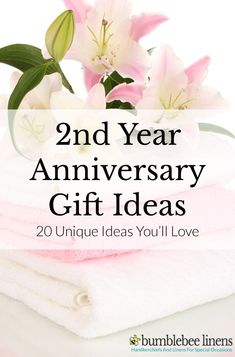 pink flowers and towels with the words, 2nd year anniversary gift ideas 20 unique ideas you'll love