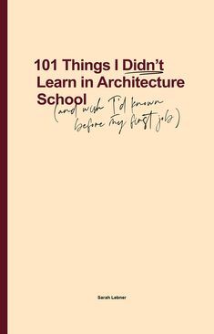 the front cover of 101 things i didn't learn in architecture school, with handwriting on