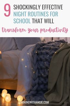 a bed with blankets and candles on it that says 9 stockingly effective night routine for school that will transform your productivity