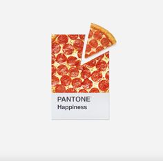 a slice of pizza with the words pantone happiness on it and pepperoni slices