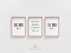 three framed art prints with the words, big bro and little bro in black ink