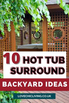 the words 10 hot tub surround backyard ideas are in front of a wooden fence and trees