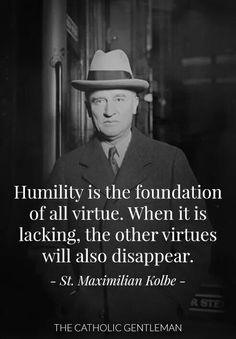 a man in a hat and suit with a caption that reads, humility is the foundation of all virture when it is lacking, he other virtities will also disappear