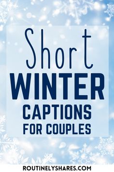 the words short winter captions for couples on a blue background with snowflakes