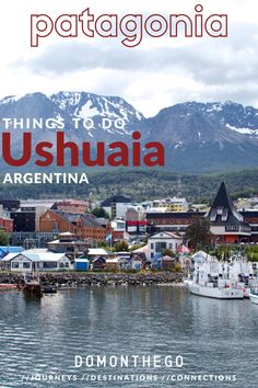 the cover of patagonia's guide to things to do in ushuaa, argentina