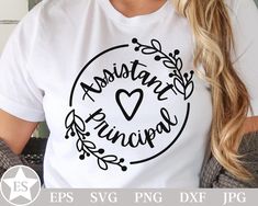 a woman wearing a white shirt with the words assistant principals on it and a heart