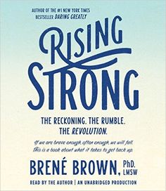 rising strong the reclining, the rumble and the revolution by brene brown p d