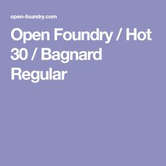 the words open foundy / hot 30 / bagard regular on a purple background