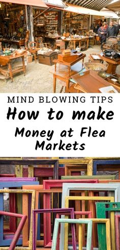 colorful chairs and tables with text overlay that reads mind blowing tips how to make money at flea markets