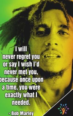 a man with dreadlocks on his head and the quote i will never forget you or say i wish i'd never met you