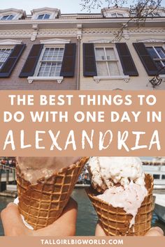 two ice cream cones with the words, the best things to do with one day in alexandria