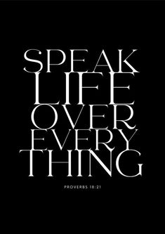 the words speak life over everything on a black background with white letters and an image of a