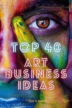 the cover of top 40 art business ideas, with an image of a woman's face painted in bright colors