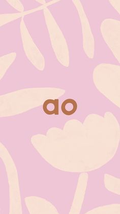 the word o is written in brown on a pink background with white flowers and leaves